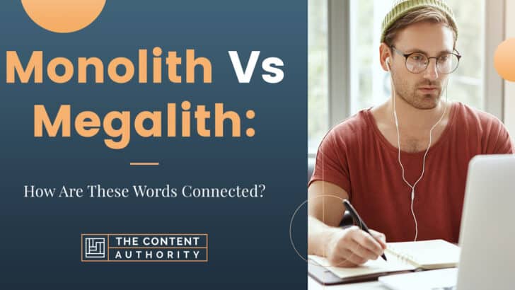 Monolith Vs Megalith: How Are These Words Connected?