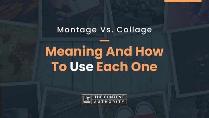 Montage Vs. Collage: Meaning And How To Use Each One