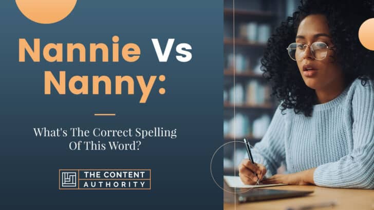 Nannie Vs Nanny: What’s The Correct Spelling Of This Word?