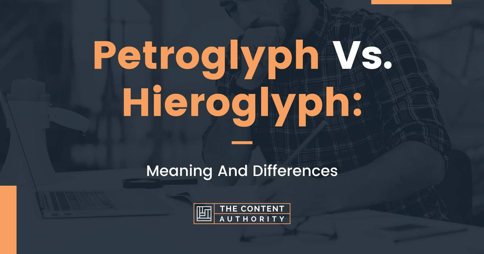 Petroglyph Vs. Hieroglyph: Meaning And Differences