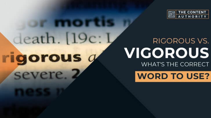Rigorous Vs. Vigorous: What’s The Correct Word To Use?