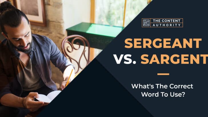 Sergeant Vs. Sargent: What’s The Correct Word To Use?