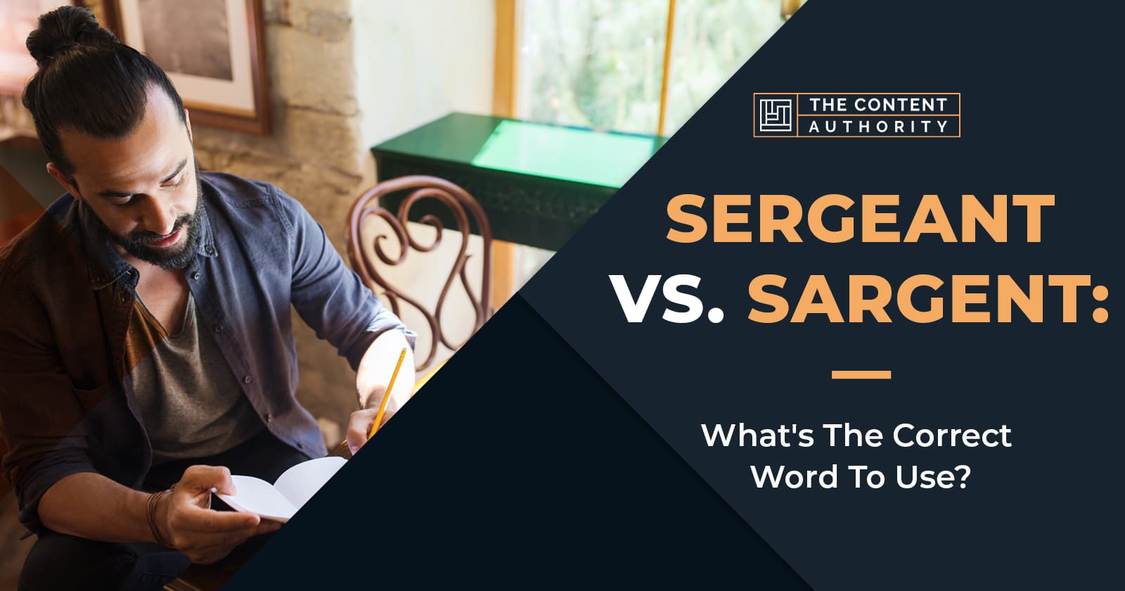 Sergeant Vs. Sargent What's The Correct Word To Use?