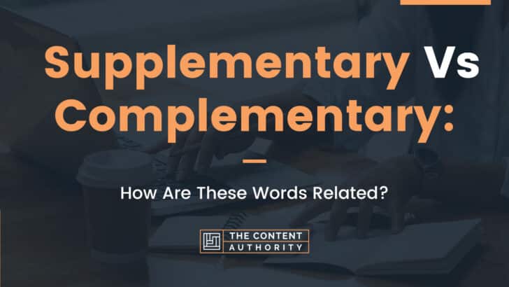 Supplementary Vs Complementary: How Are These Words Related?