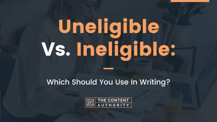 Uneligible Vs. Ineligible: Which Should You Use In Writing?