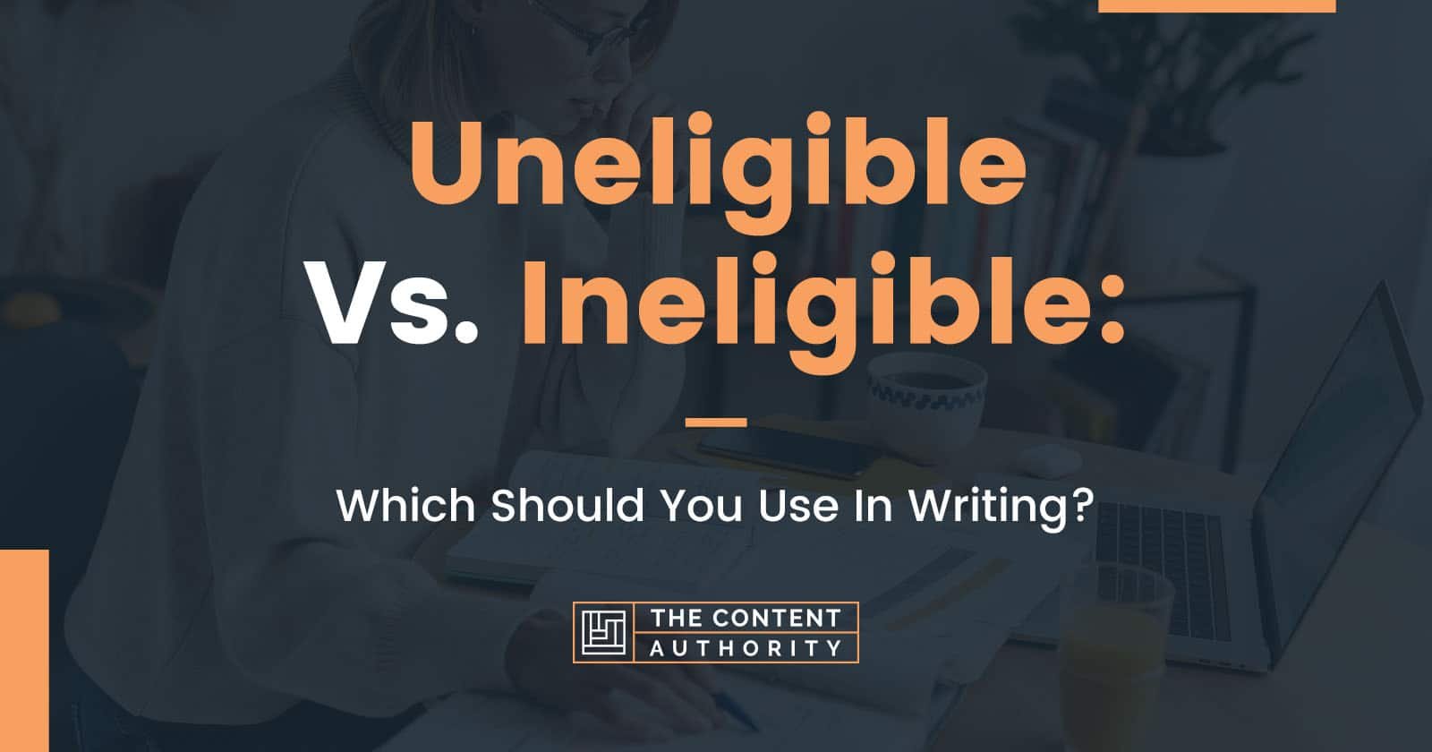 uneligible-vs-ineligible-which-should-you-use-in-writing