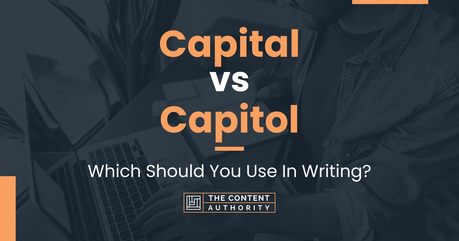 Capital Vs Capitol Which Should You Use In Writing