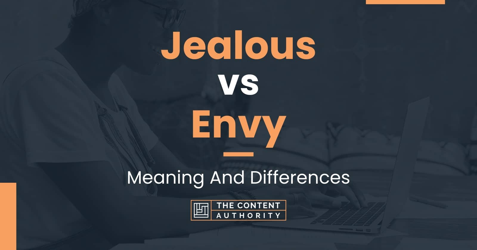 Jealous vs Envy: Meaning And Differences