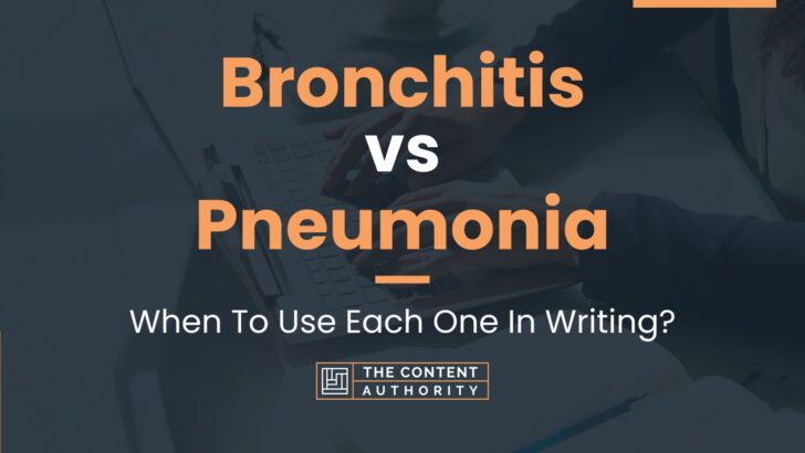 Bronchitis vs Pneumonia: When To Use Each One In Writing?