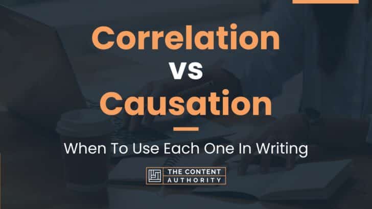 Correlation vs Causation: When To Use Each One In Writing