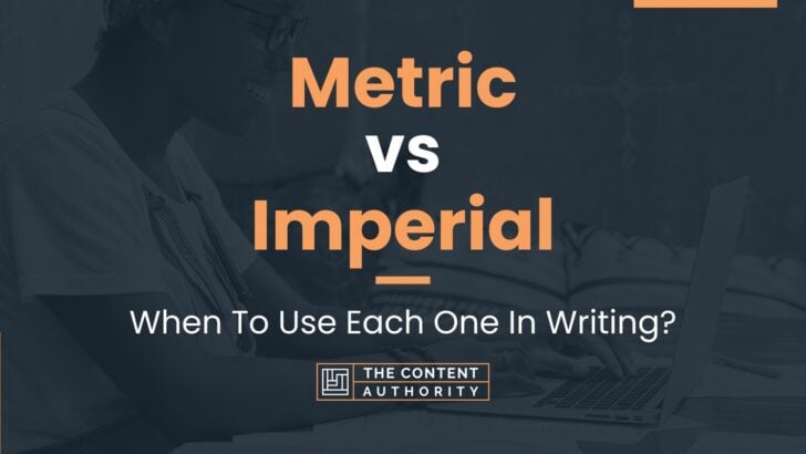 Metric vs Imperial: When To Use Each One In Writing?