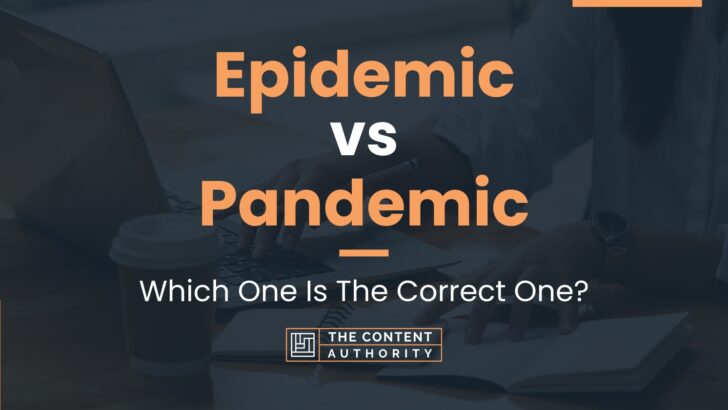 Epidemic vs Pandemic: Which One Is The Correct One?