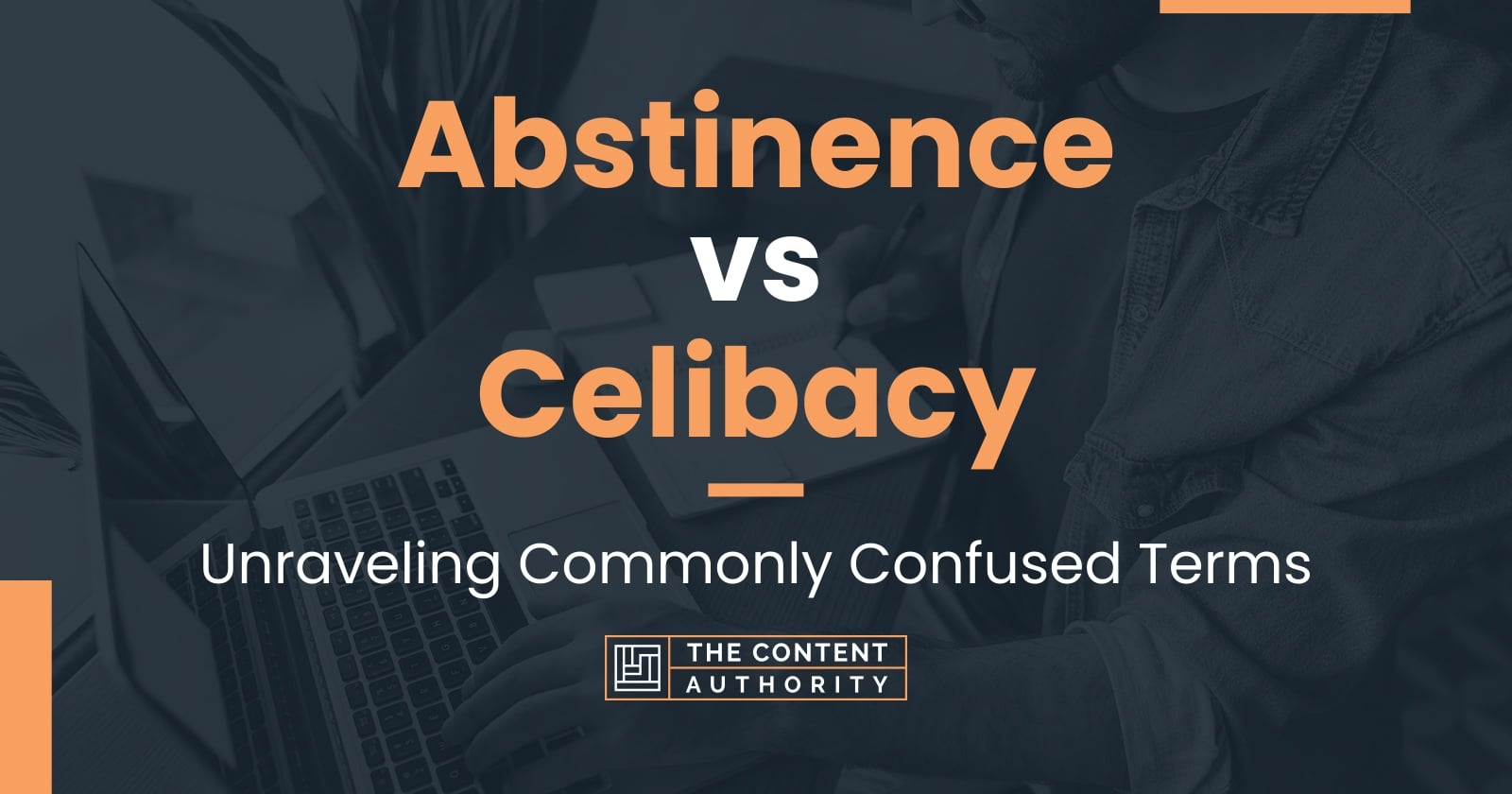 Abstinence Vs Celibacy Unraveling Commonly Confused Terms