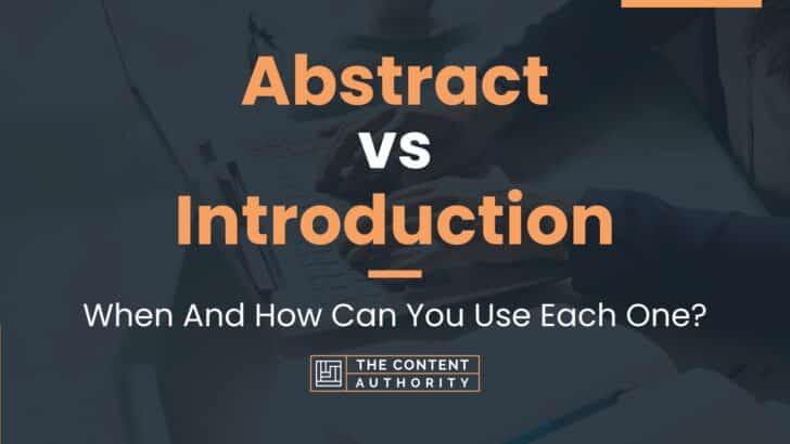 Abstract vs Introduction: When And How Can You Use Each One?