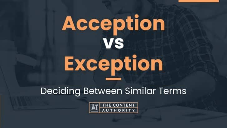 Acception vs Exception: Deciding Between Similar Terms