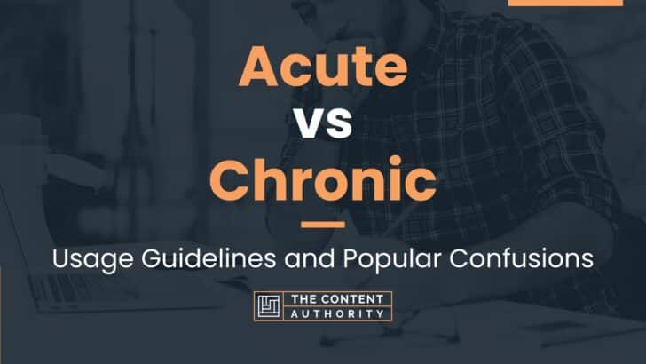 Acute vs Chronic: Usage Guidelines and Popular Confusions