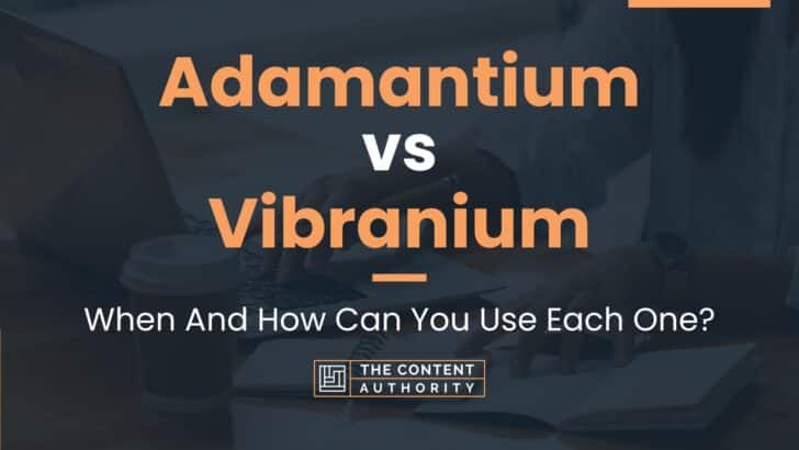 Adamantium vs Vibranium: When And How Can You Use Each One?