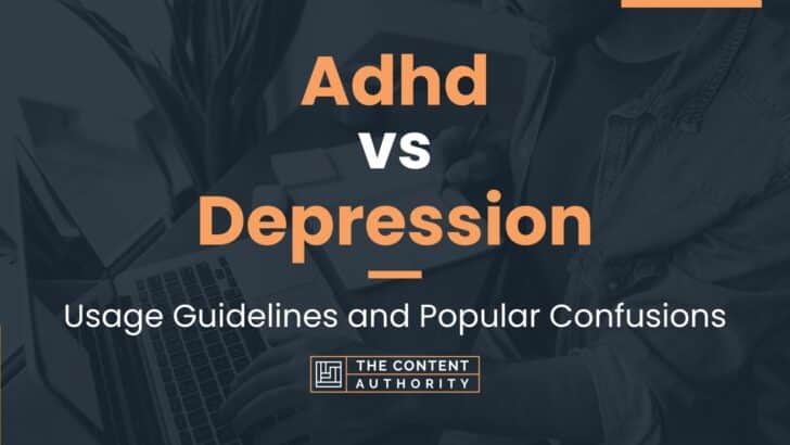 Adhd vs Depression: Usage Guidelines and Popular Confusions