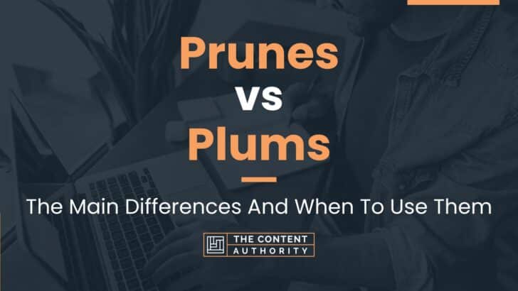 Prunes vs Plums: The Main Differences And When To Use Them