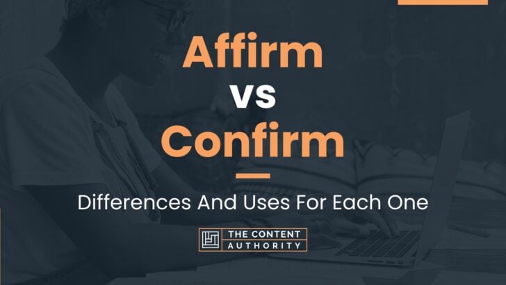 Affirm vs Confirm: Differences And Uses For Each One