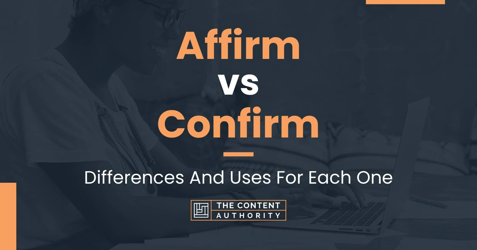 Affirm vs Confirm: Differences And Uses For Each One