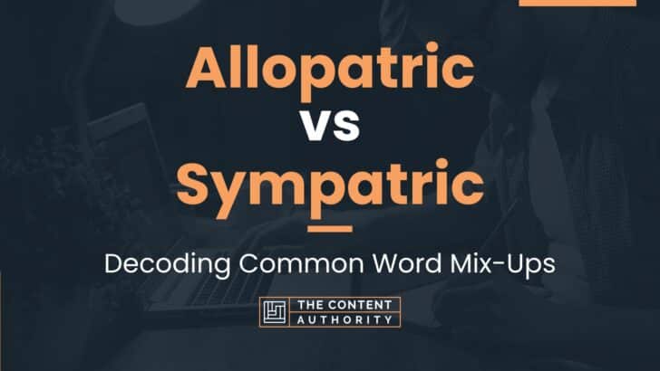 Allopatric vs Sympatric: Decoding Common Word Mix-Ups