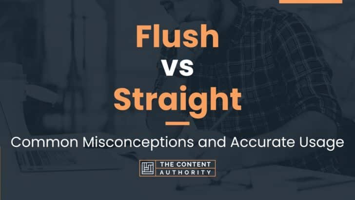 Flush vs Straight: Common Misconceptions and Accurate Usage