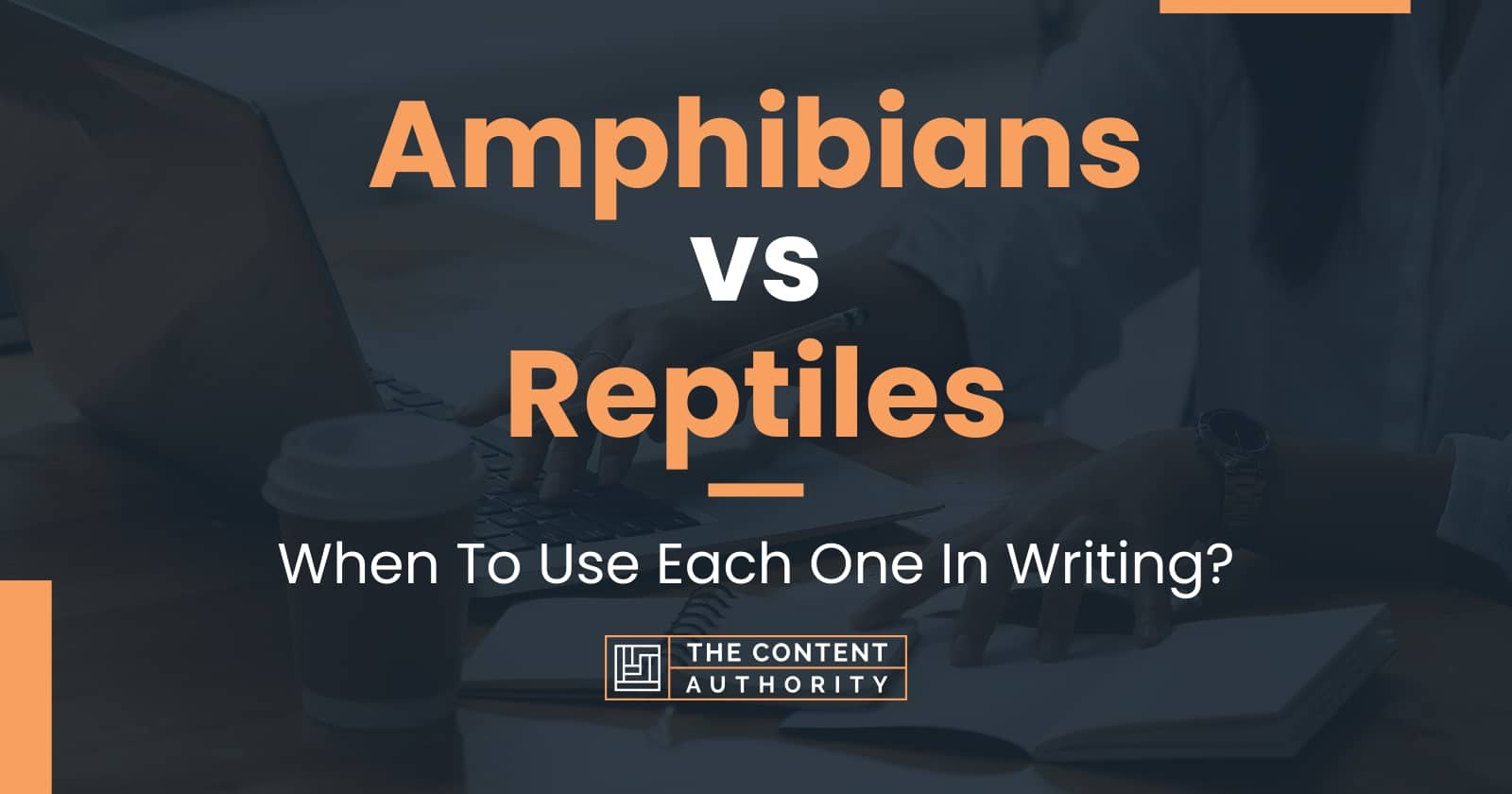 Amphibians vs Reptiles: When To Use Each One In Writing?