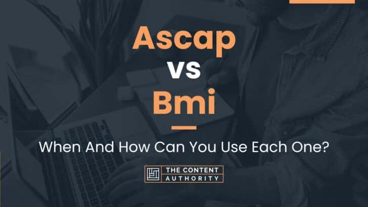 Ascap vs Bmi: When And How Can You Use Each One?
