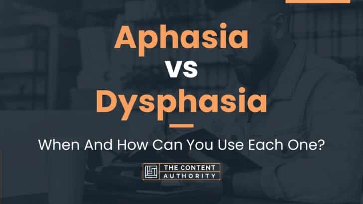 Aphasia vs Dysphasia: When And How Can You Use Each One?