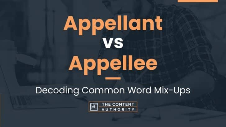 Appellant vs Appellee: Decoding Common Word Mix-Ups