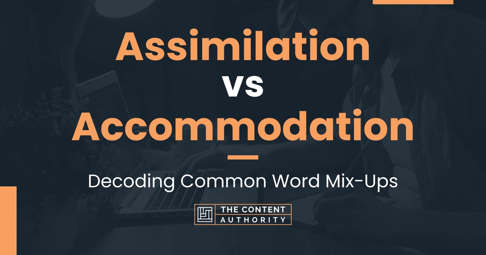Assimilation Vs Accommodation Decoding Common Word Mix Ups