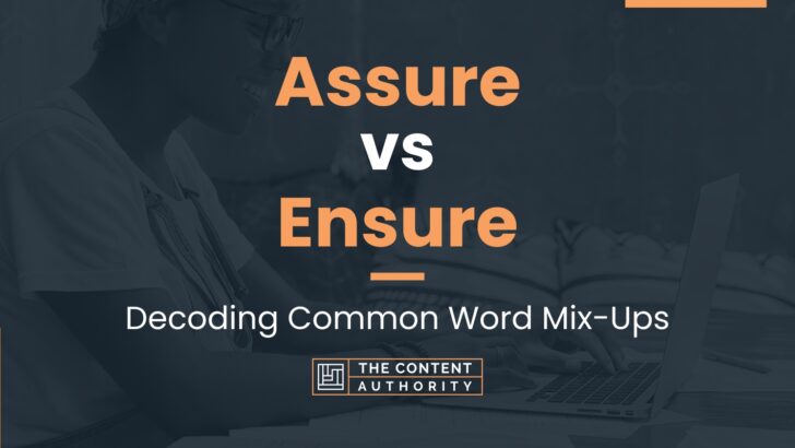Assure vs Ensure: Decoding Common Word Mix-Ups