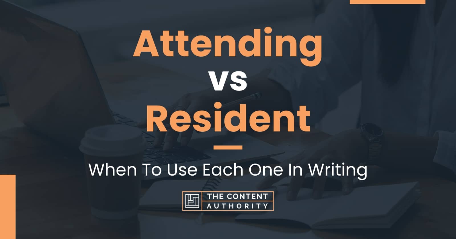 Attending vs Resident: When To Use Each One In Writing