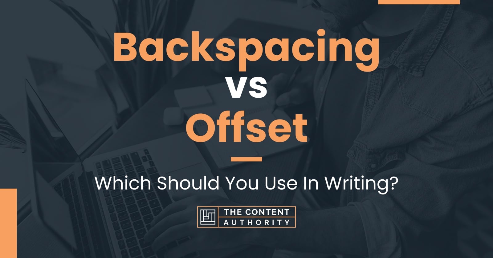 Backspacing vs Offset: Which Should You Use In Writing?