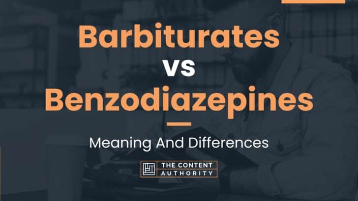 Barbiturates vs Benzodiazepines: Meaning And Differences