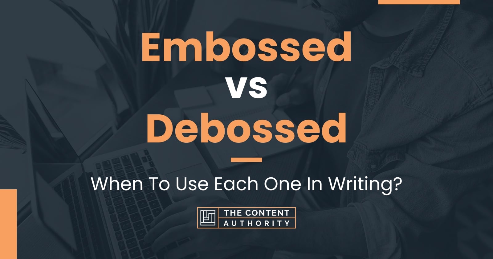 Embossed vs Debossed When To Use Each One In Writing?