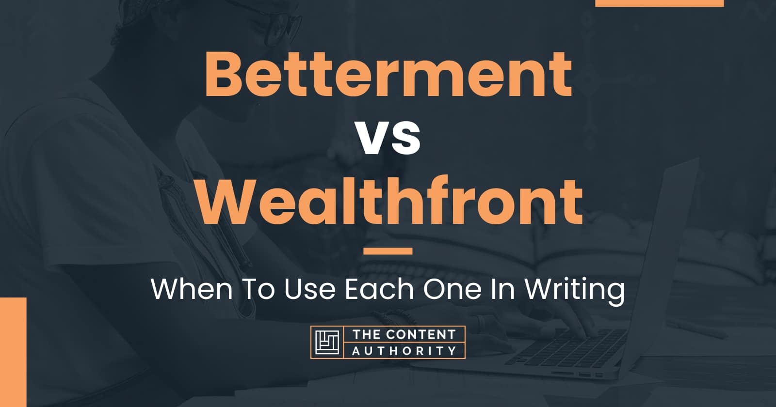 Betterment Vs Wealthfront: When To Use Each One In Writing