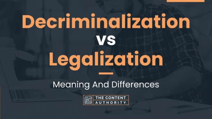 Decriminalization Vs Legalization: Meaning And Differences