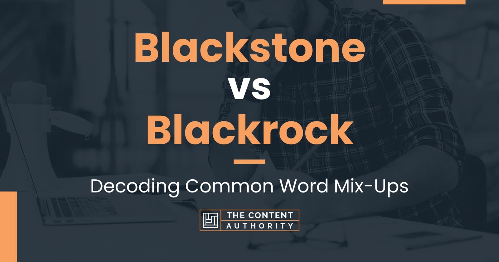 Blackstone Vs Blackrock: Decoding Common Word Mix-Ups