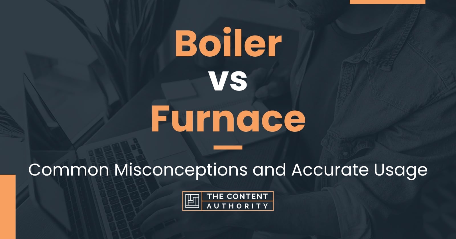 Boiler Vs Furnace: Common Misconceptions And Accurate Usage