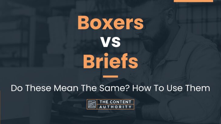 Boxers vs Briefs: Do These Mean The Same? How To Use Them