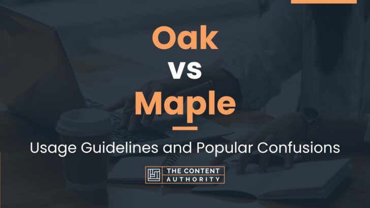 Oak Vs Maple Usage Guidelines And Popular Confusions   Brave Vs Firefox 728x410 