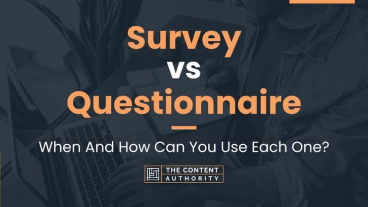 Survey vs Questionnaire: When And How Can You Use Each One?