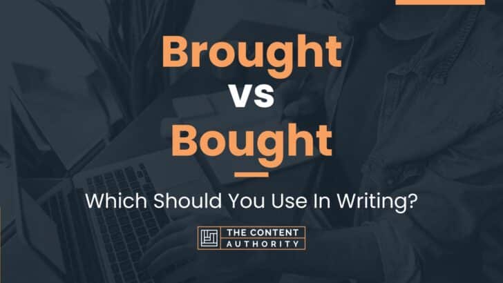 Brought vs Bought: Which Should You Use In Writing?