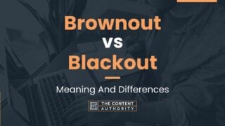 Brownout Vs Blackout: Meaning And Differences