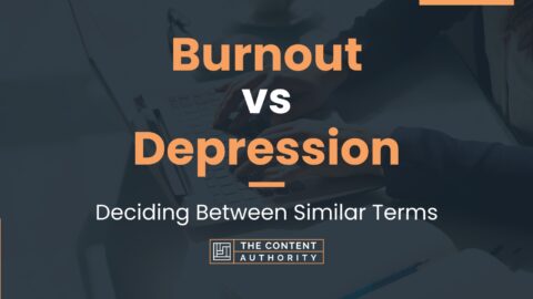 Burnout Vs Depression: Deciding Between Similar Terms