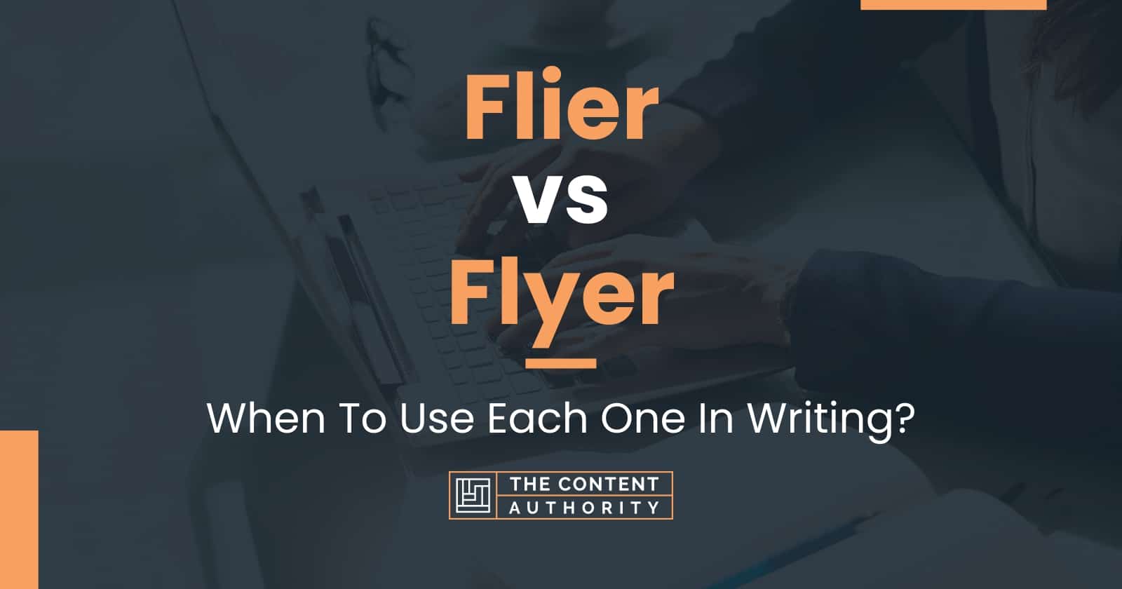 Flier vs Flyer When To Use Each One In Writing?