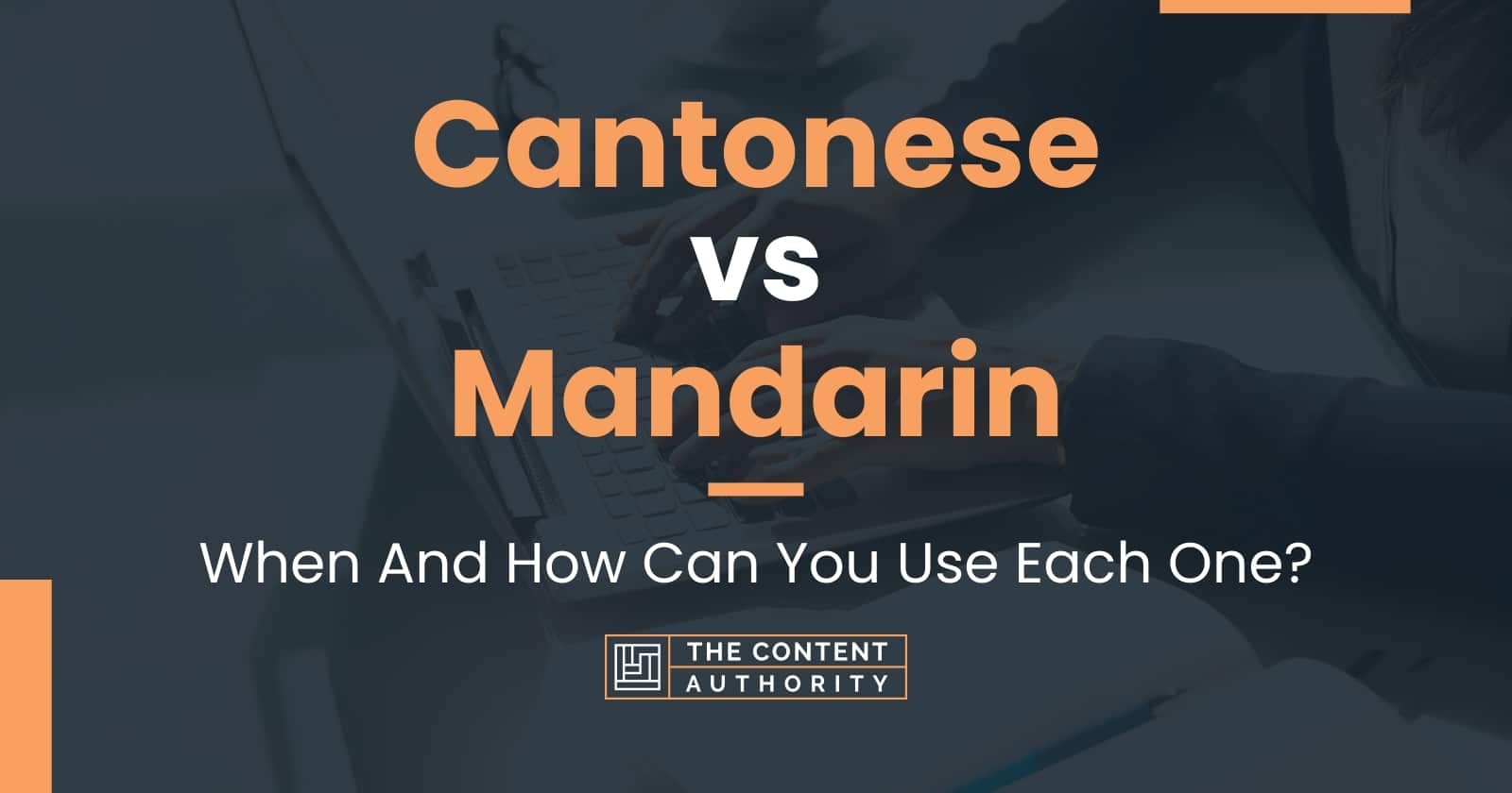 Cantonese vs Mandarin: When And How Can You Use Each One?