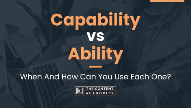 Capability vs Ability: When And How Can You Use Each One?